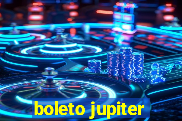 boleto jupiter